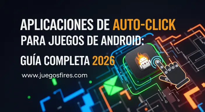 Aplicaciones de Clic Automático para Juegos de Android: Guía Completa 2026